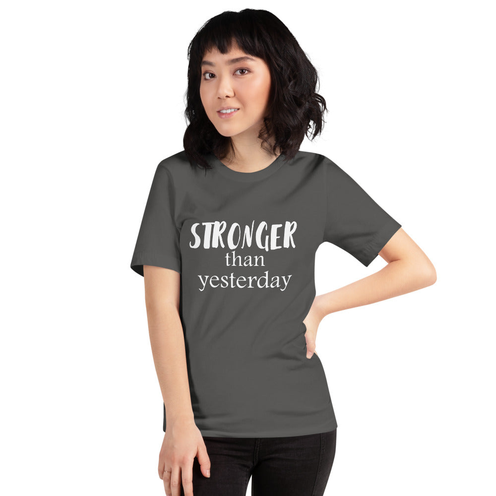 Stronger Than Yesterday Short-Sleeve Unisex T-Shirt