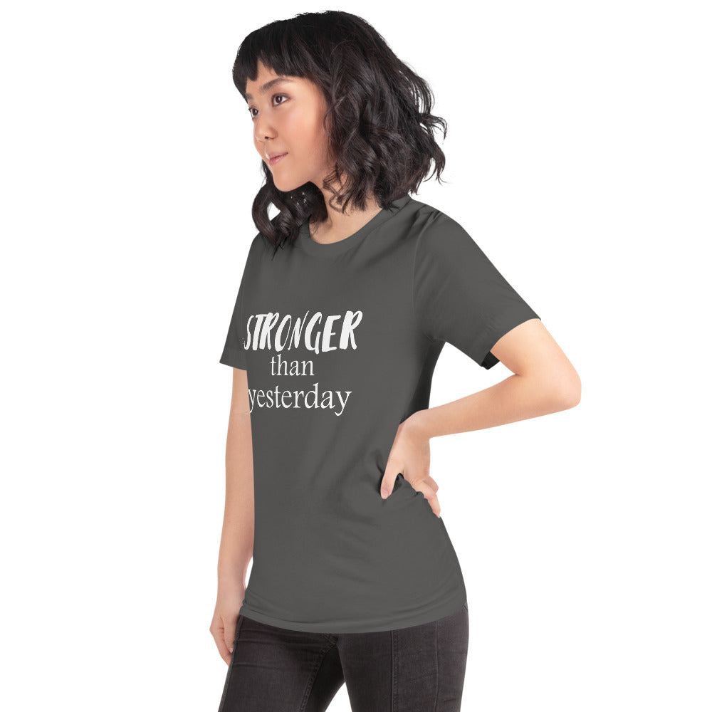 Stronger Than Yesterday Short-Sleeve Unisex T-Shirt