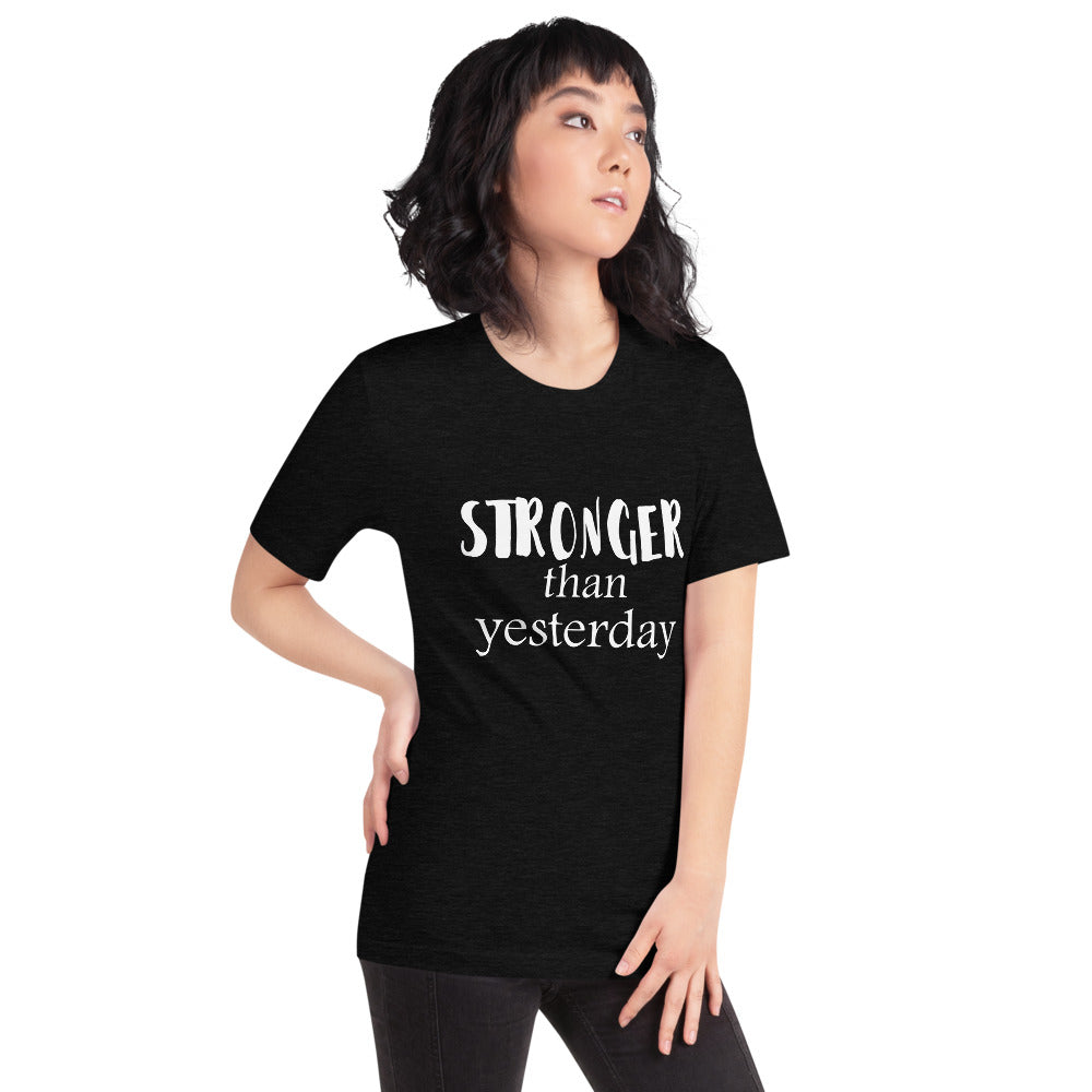 Stronger Than Yesterday Short-Sleeve Unisex T-Shirt