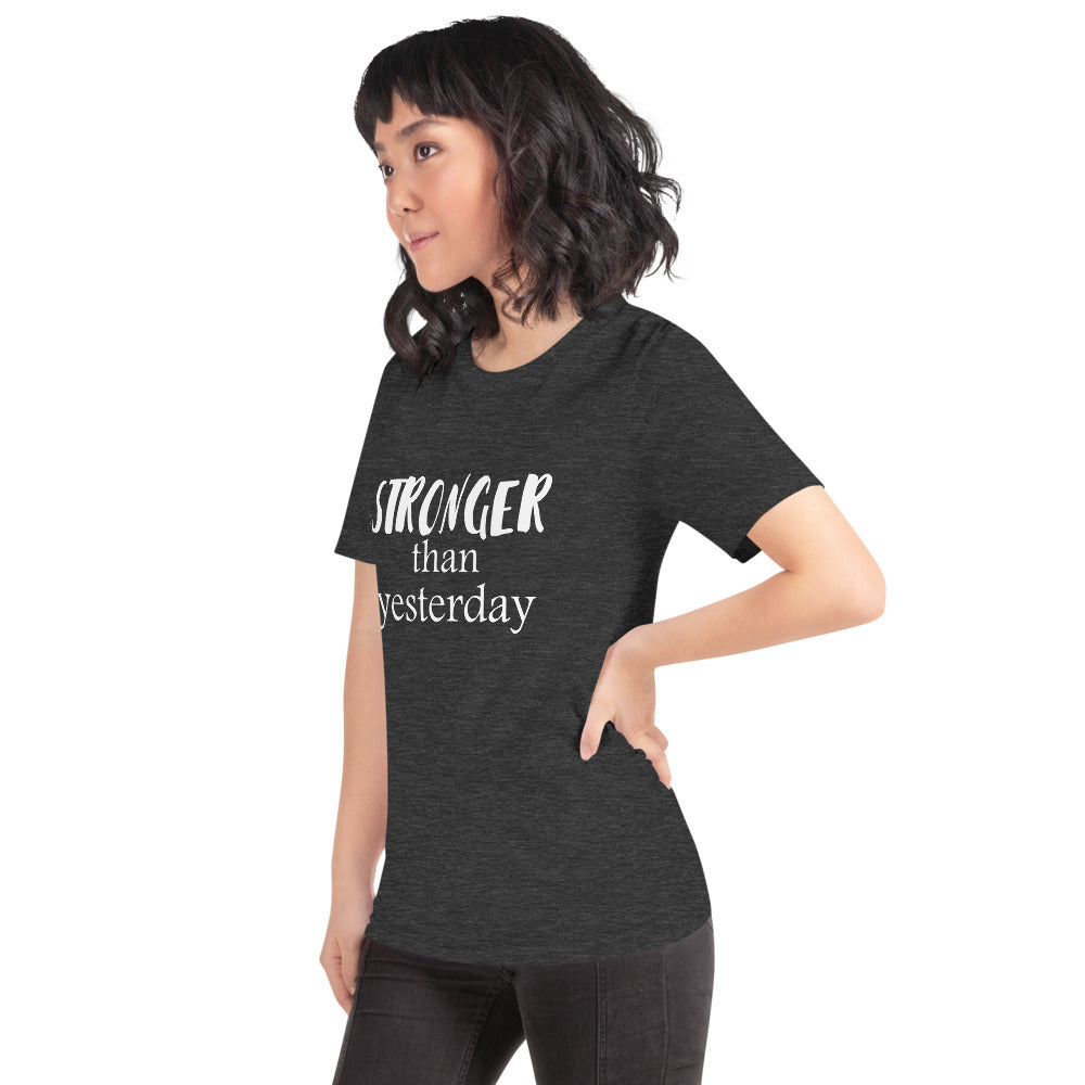 Stronger Than Yesterday Short-Sleeve Unisex T-Shirt
