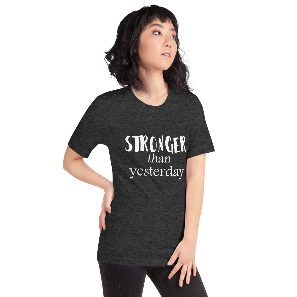 Stronger Than Yesterday Short-Sleeve Unisex T-Shirt