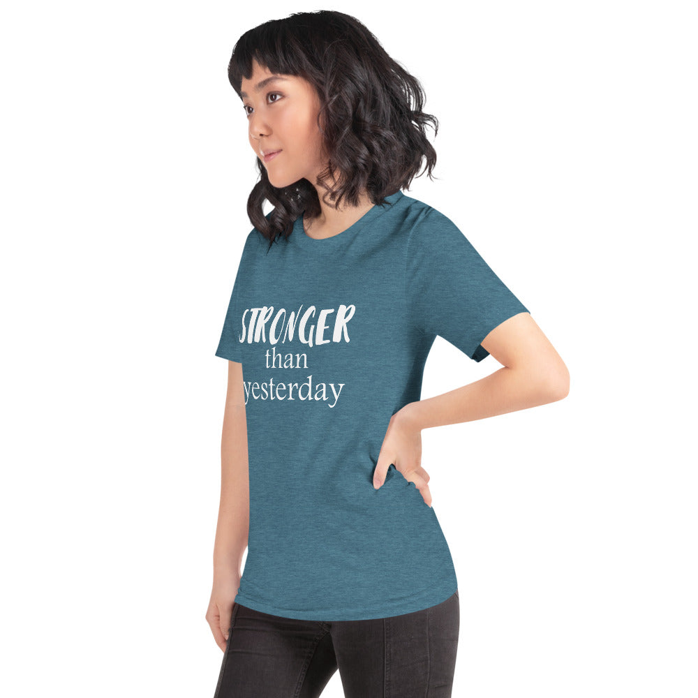 Stronger Than Yesterday Short-Sleeve Unisex T-Shirt