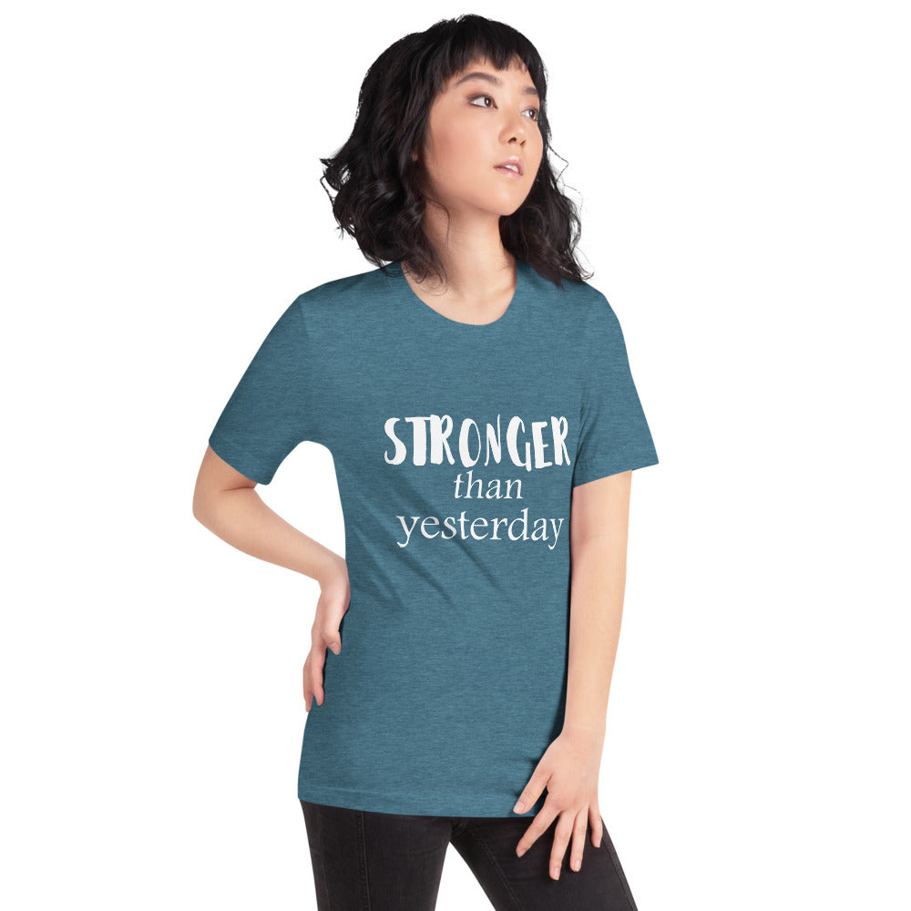 Stronger Than Yesterday Short-Sleeve Unisex T-Shirt