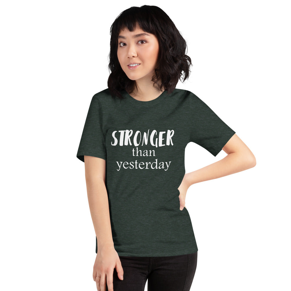 Stronger Than Yesterday Short-Sleeve Unisex T-Shirt