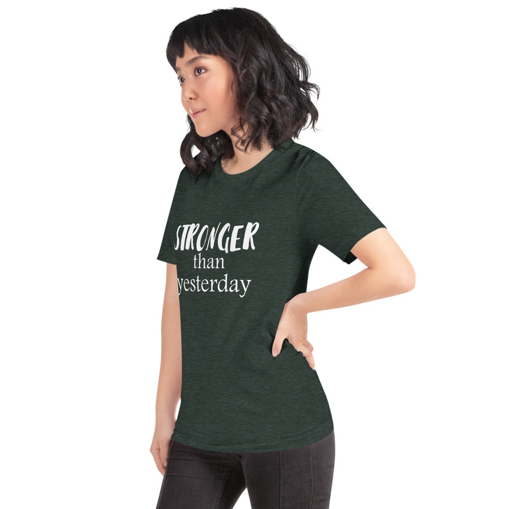 Stronger Than Yesterday Short-Sleeve Unisex T-Shirt
