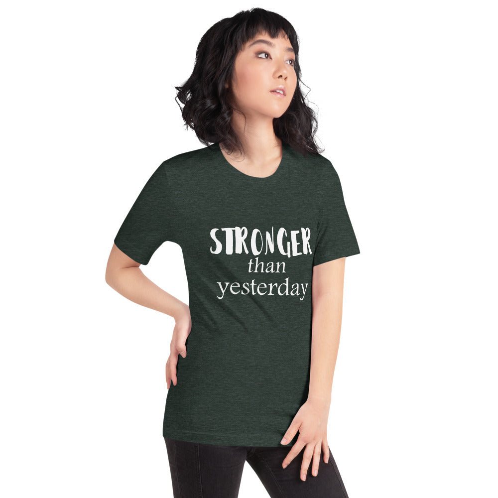Stronger Than Yesterday Short-Sleeve Unisex T-Shirt