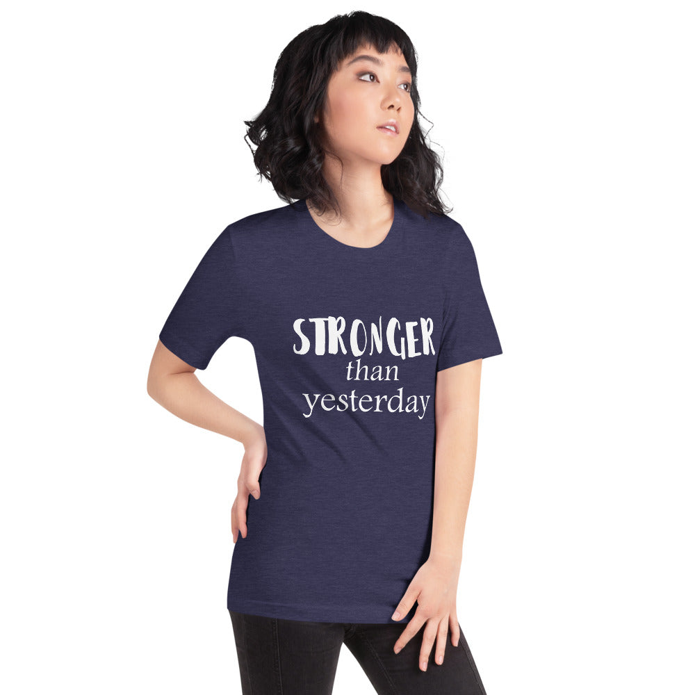 Stronger Than Yesterday Short-Sleeve Unisex T-Shirt
