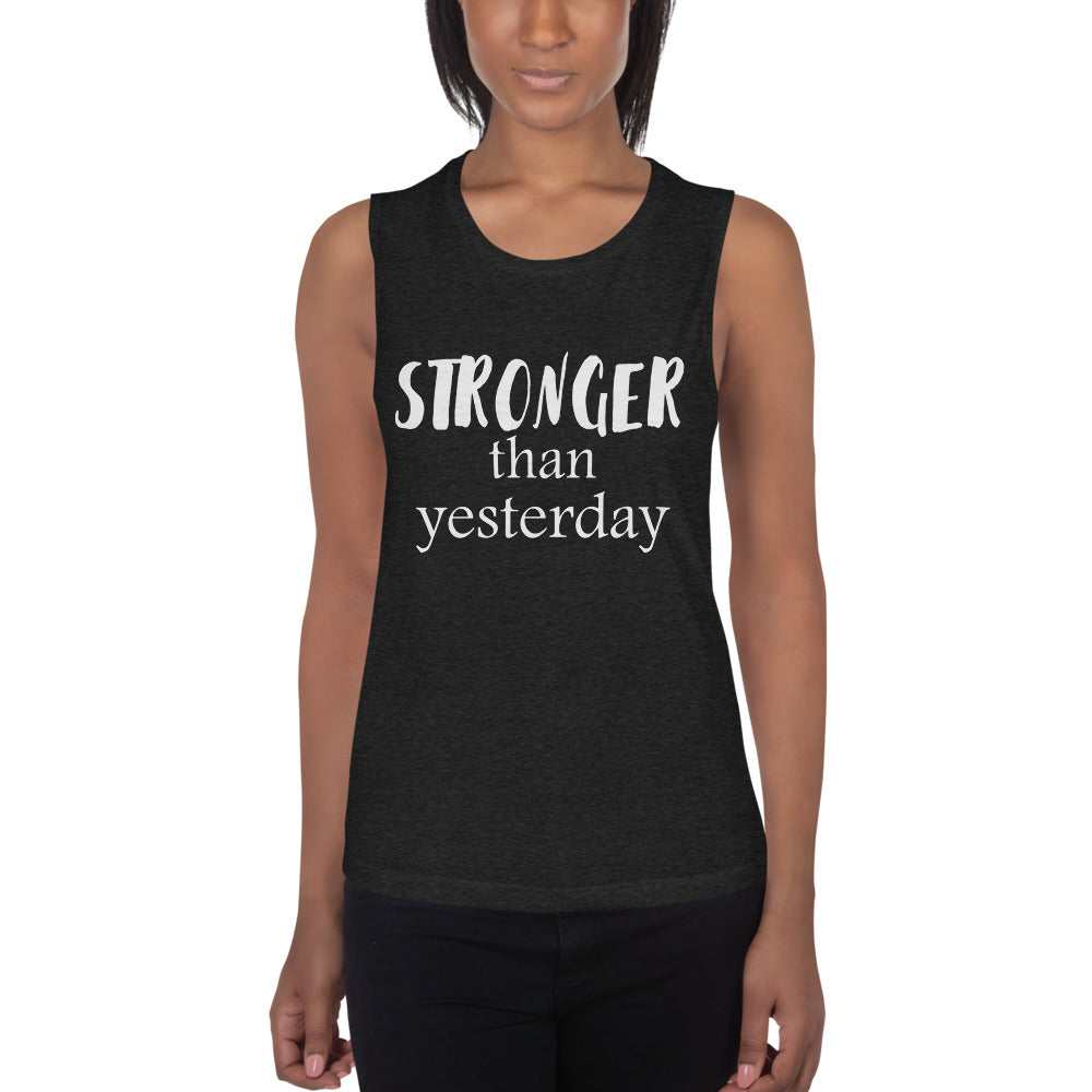 Stronger Than Yesterday Ladies’ Muscle Tank