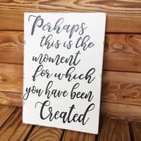 Esther 4:14 wood sign; moment for which you have been created sign