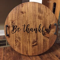 Be Thankful Wood Serving Tray/ Lazy Susan