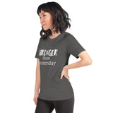 Stronger Than Yesterday Short-Sleeve Unisex T-Shirt