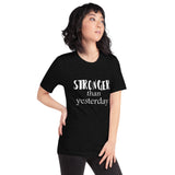 Stronger Than Yesterday Short-Sleeve Unisex T-Shirt