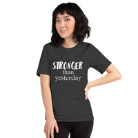 Stronger Than Yesterday Short-Sleeve Unisex T-Shirt