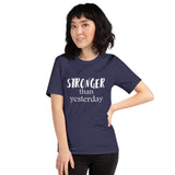 Stronger Than Yesterday Short-Sleeve Unisex T-Shirt