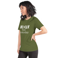 Stronger Than Yesterday Short-Sleeve Unisex T-Shirt