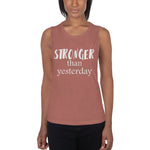 Stronger Than Yesterday Ladies’ Muscle Tank